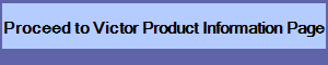 Proceed to Victor Product Information Page