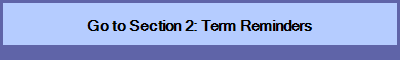 Go to Section 2: Term Reminders